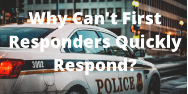 why-cant-first-responders-quickly-respond